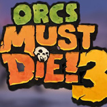 兽人必须死3(Orcs Must Die 3)